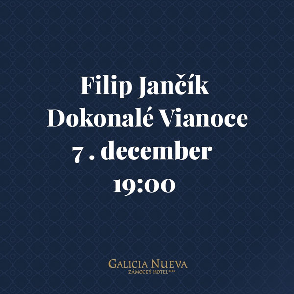 Filip Jančík Dokonalé Vianoce, Galicia Nueva, zámocký hotel****, Zámocká 7, Halič