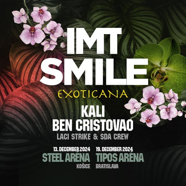 IMT Smile - Exoticana, STEEL ARÉNA Košice